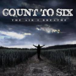 Count To Six : The Air I Breathe